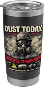 Dust Today, Disease Tomorrow | Respiratory Safety Awareness Stainless Steel Insulated Tumbler