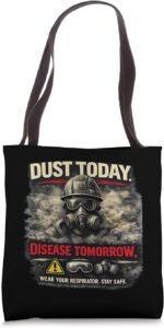 Dust Today, Disease Tomorrow | Respiratory Safety Awareness Tote Bag