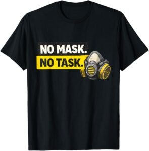 No Mask No Task | Mask Compliance & Industrial Safety Gift T-Shirt