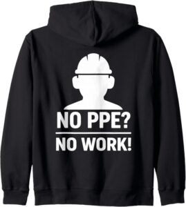 No PPE? No Work – Safety Slogan for Workplace Awareness Gift Zip Hoodie