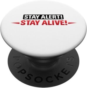 Stay Alert! Stay Alive! | Workplace & Everyday Safety Gift PopSockets Adhesive PopGrip