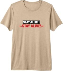 Stay Alert! Stay Alive! | Workplace & Everyday Safety Gift Premium Tri-Blend T-Shirt