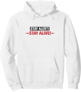 Stay Alert! Stay Alive! | Workplace & Everyday Safety Gift Pullover Hoodie