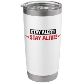 Stay Alert! Stay Alive! | Workplace & Everyday Safety Gift Stainless Steel Insulated Tumbler