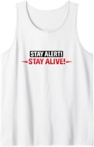 Stay Alert! Stay Alive! | Workplace & Everyday Safety Gift Tank Top