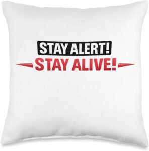 Stay Alert! Stay Alive! | Workplace & Everyday Safety Gift Throw Pillow