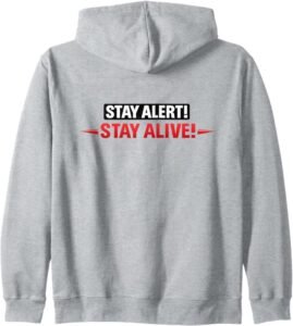 Stay Alert! Stay Alive! | Workplace & Everyday Safety Gift Zip Hoodie