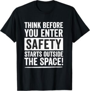 Think Before You Enter Confined Space, Workplace Safety Gift T-Shirt