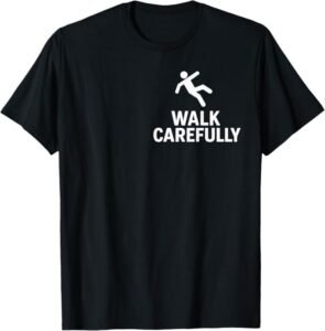 Walk Carefully | Weather Safety Slogan for Slippery Surface T-Shirt