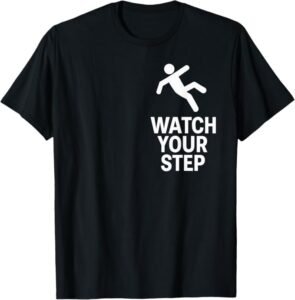 Watch Your Step | Weather Safety Slogan for Slippery Surface T-Shirt