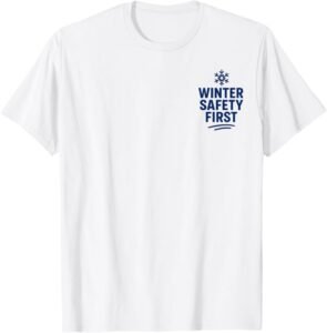 Winter Safety First | Weather Slogan for Slippery Surface T-Shirt