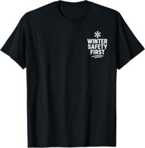 Winter Safety First | Weather Slogan for Slippery Surface T-Shirt