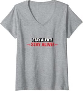 Women's Stay Alert! Stay Alive! | Workplace & Everyday Safety Gift V-Neck T-Shirt