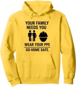 Your Family Needs You, Wear Your PPE | Workplace Safety Gift Pullover Hoodie