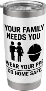 Your Family Needs You, Wear Your PPE | Workplace Safety Gift Stainless Steel Insulated Tumbler