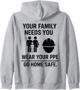Your Family Needs You, Wear Your PPE | Workplace Safety Gift Zip Hoodie