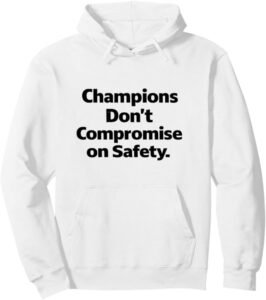 Champions Don’t Compromise on Safety – Workplace Slogan Gift Pullover Hoodie