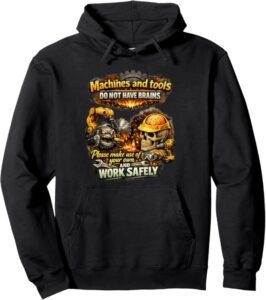 Machines & Tools Do Not Have Brains Use Your Own Safety Gift Pullover Hoodie