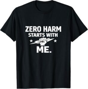 Zero Harm Starts with Me – Safety Culture Motivational Gift T-Shirt